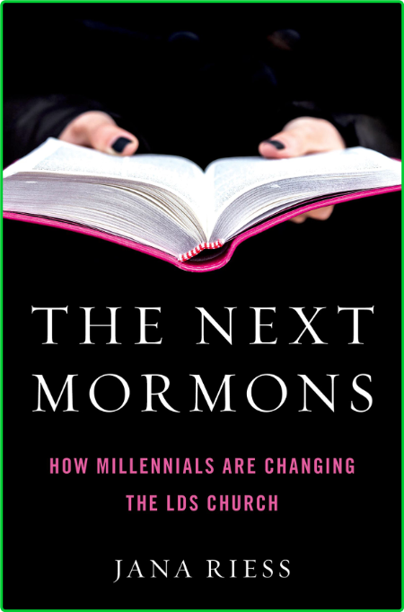 The Next Mormons  How Millennials Are Changing the LDS Church by Jana Riess