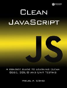 Clean JavaScript A concise guide to learning Clean Code, SOLID and Unit Testing