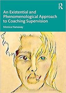An Existential and Phenomenological Approach to Coaching Supervision