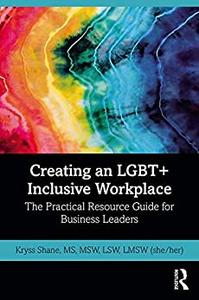 Creating an LGBT+ Inclusive Workplace The Practical Resource Guide for Business Leaders