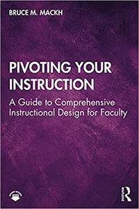 Pivoting Your Instruction A Guide to Comprehensive Instructional Design