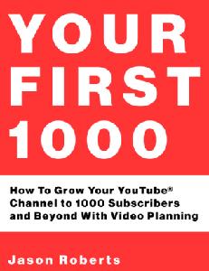 Your First 1000 How To Grow Your YouTube Channel to 1000 Subscribers and Beyond With Video Planning