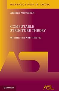 Computable Structure Theory Within the Arithmetic (Perspectives in Logic)