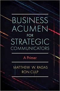 Business Acumen for Strategic Communicators A Primer