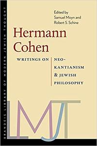 Hermann Cohen Writings on Neo-Kantianism and Jewish Philosophy