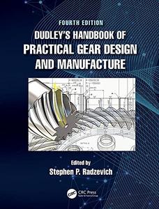 Dudley's Handbook of Practical Gear Design and Manufacture, 4th Edition