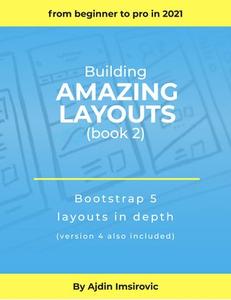 Bootstrap layouts in depth  Building Amazing Layouts (Book 2)