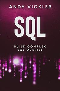 SQL Build Complex SQL Queries