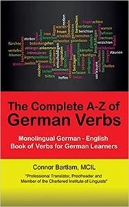 The Complete A-Z of German Verbs  Monolingual German - English Book of Verbs for German Learners