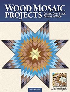 Wood Mosaic Projects Classic Quilt Block Designs in Wood