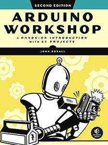 Arduino Workshop A Hands-on Introduction with 65 Projects, 2nd Edition