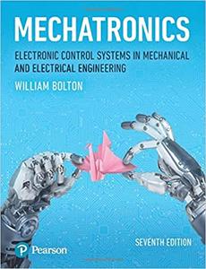 Mechatronics Electronic Control Systems in Mechanical and Electrical Engineering, 7th Edition
