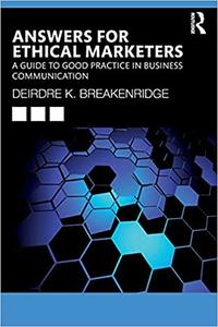 Answers for Ethical Marketers  A Guide to Good Practice in Business Communication