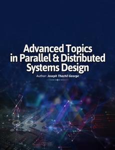 Advanced Topics in Parallel and Distributed Systems Design  Parallel and Distributed Systems Design