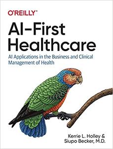 AI-First Healthcare AI Applications in the Business and Clinical Management of Health
