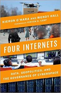 Four Internets Data, Geopolitics, and the Governance of Cyberspace
