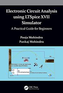 Electronic Circuit Analysis using LTSpice XVII Simulator A Practical Guide for Beginners