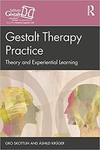 Gestalt Therapy Practice Theory and Experiential Learning