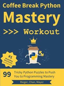 Coffee Break Python - Mastery Workout  99 Tricky Python Puzzles to Push You to Programming Mastery