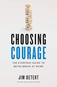 Choosing Courage The Everyday Guide to Being Brave at WorkChoosing Courage The Everyday Guide to Being Brave at Work