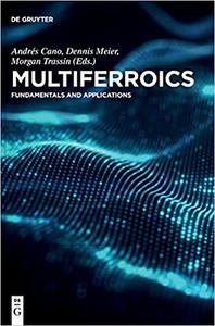 Multiferroics Fundamentals and Applications