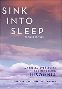 Sink Into Sleep A Step-by-Step Guide for Reversing Insomnia, 2nd Edition