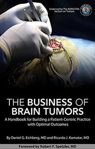 The Business of Brain Tumors A Handbook for Building a Patient-Centric Practice with Optimal Outcomes