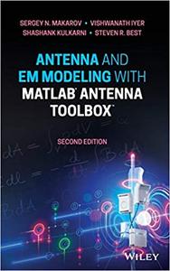 Antenna and EM Modeling with MATLAB Antenna Toolbox, 2nd Edition