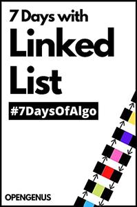 7 days with Linked List (#7daysOfAlgo Book 3)