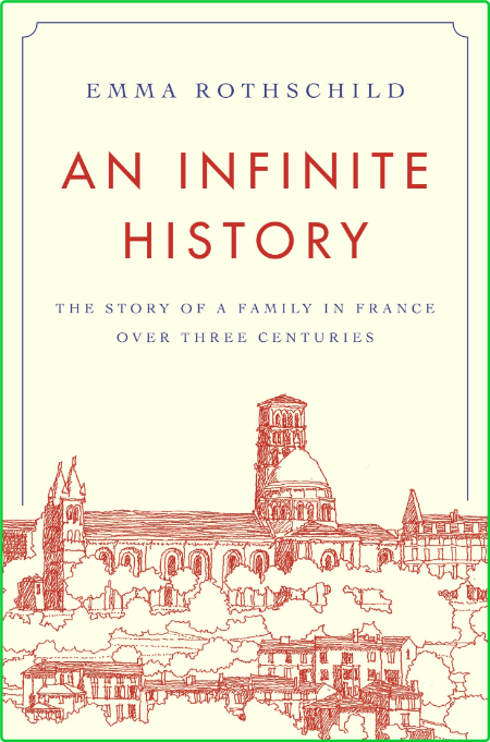 An Infinite History  The Story of a Family in France over Three Centuries by Emma ...