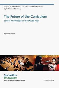 The Future of the Curriculum School Knowledge in the Digital Age