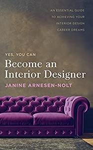 Become an Interior Designer An Essential Guide to Achieving Your Interior Design Career Dreams