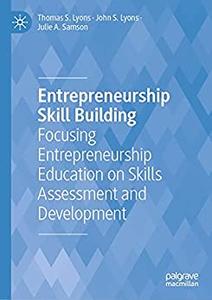 Entrepreneurship Skill Building Focusing Entrepreneurship Education on Skills Assessment and Development