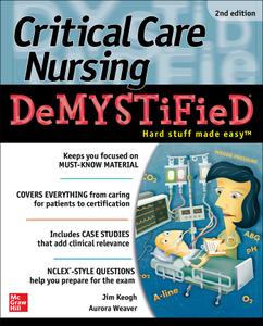 Critical Care Nursing DeMYSTiFieD, 2nd Edition