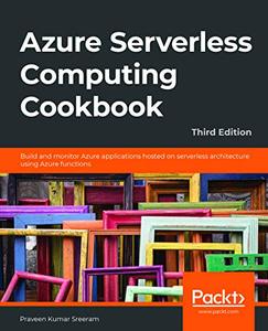 Azure Serverless Computing Cookbook, 3rd Edition 