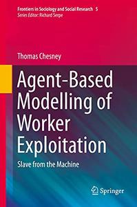 Agent-Based Modelling of Worker Exploitation Slave from the Machine