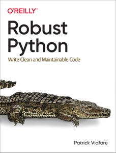 Robust Python Write Clean and Maintainable Code