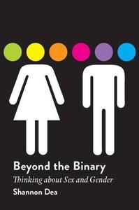 Beyond the Binary Thinking About Sex and Gender