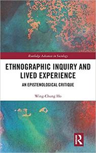 Ethnographic Inquiry and Lived Experience An Epistemological Critique