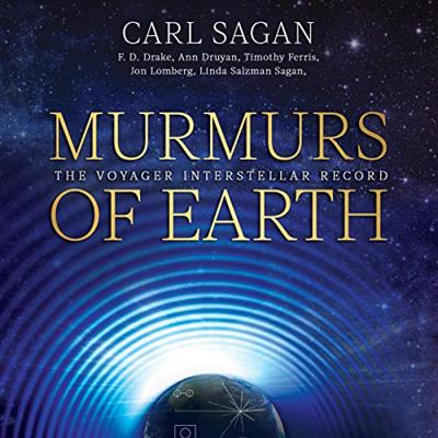 Murmurs of Earth The Voyager Interstellar Record [Audiobook]