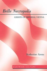 Belle Necropolis Ghosts of Imperial Vienna