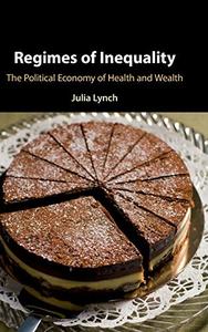 Regimes of Inequality The Political Economy of Health and Wealth