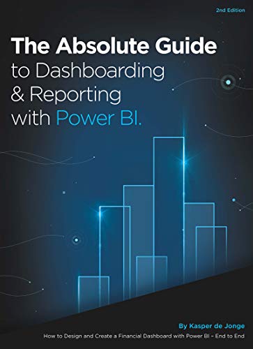 The Absolute Guide to Dashboarding and Reporting with Power BI, 2nd Edition (True PDF)