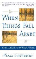 When Things Fall Apart Heart Advice for Difficult Times