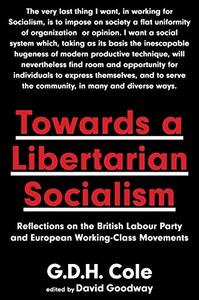 Towards a Libertarian Socialism Reflections on the British Labour Party and European Working-Class Movements