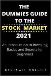 The Dummies Guide To the Stock Market 2021 An Introduction To Investing Basics and Secrets for Beginners
