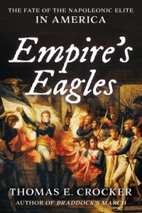 Empire's Eagles The Fate of the Napoleonic Elite in America