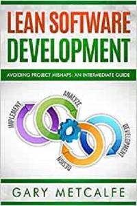 Lean Software Development Avoiding Project MishapsA Guide Beyond the Basics