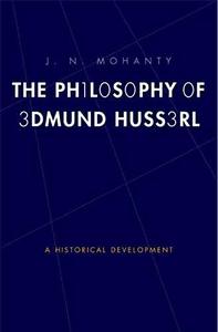 The Philosophy of Edmund Husserl A Historical Development