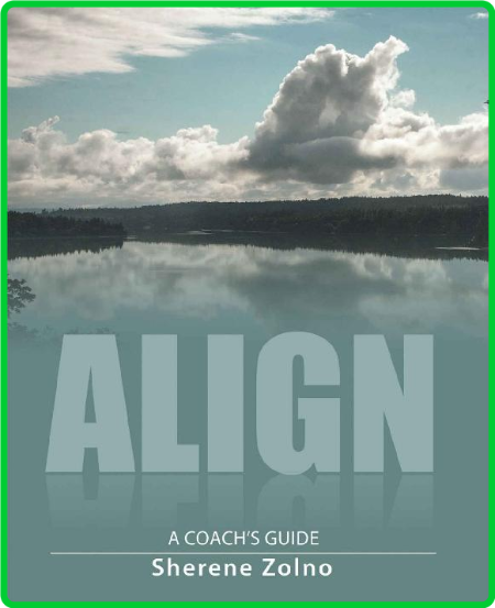 Sherene Zolno Align A Coach S Guide Archway Publishing 2021
